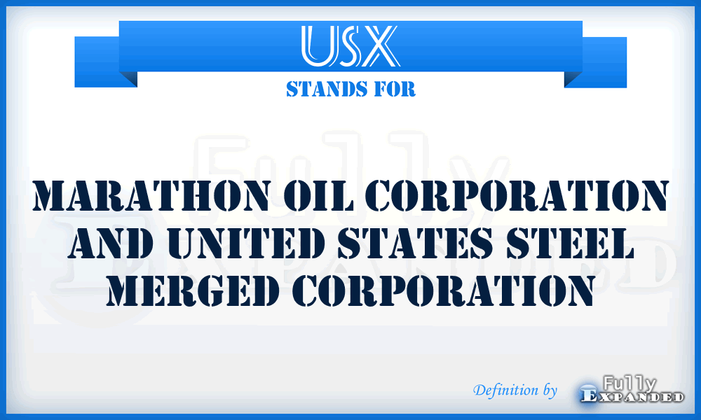 USX - Marathon Oil Corporation and United States Steel merged corporation