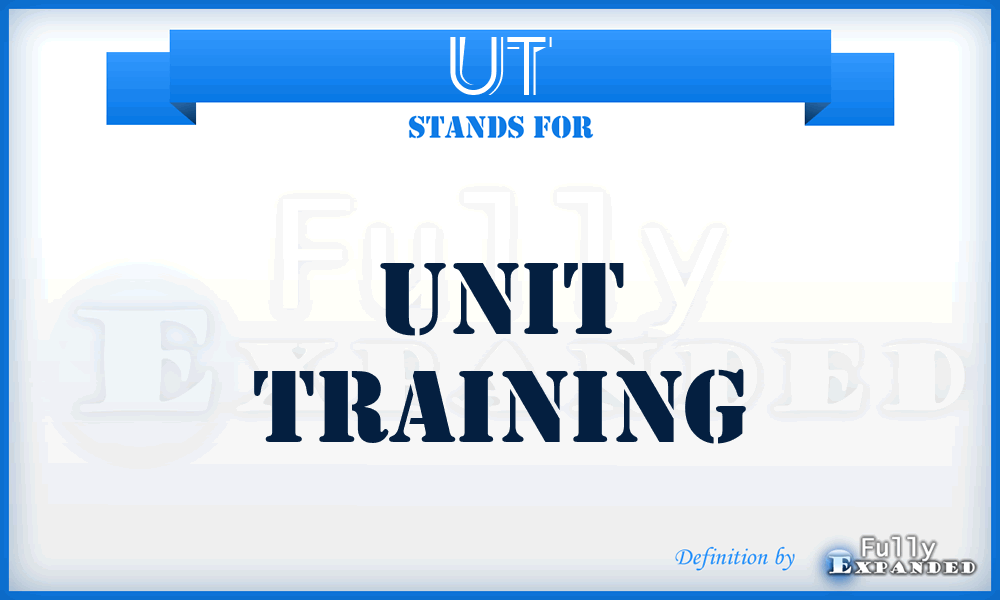 UT - Unit Training