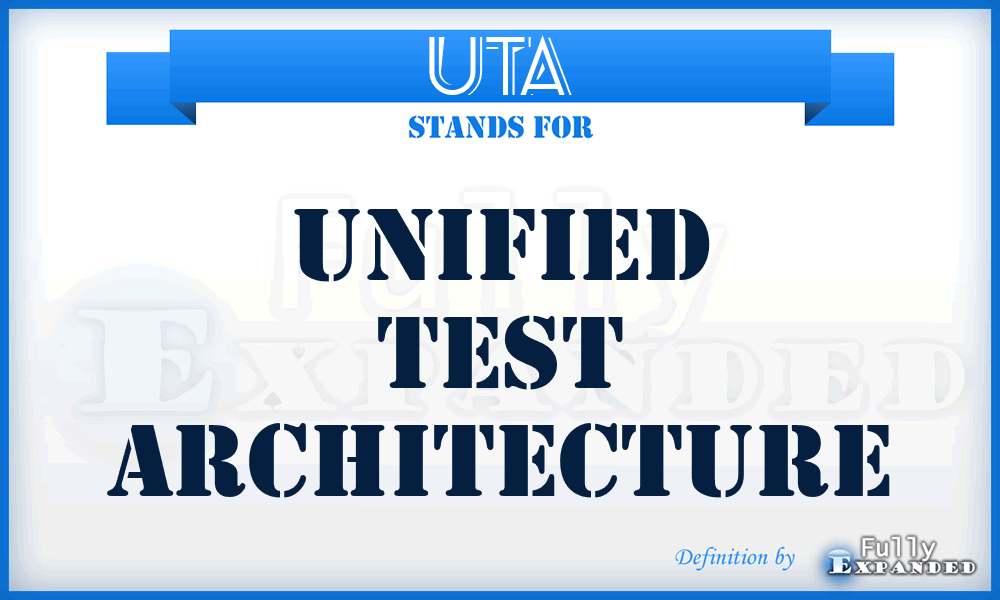 UTA - Unified Test Architecture