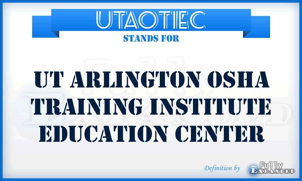 UTAOTIEC - UT Arlington Osha Training Institute Education Center