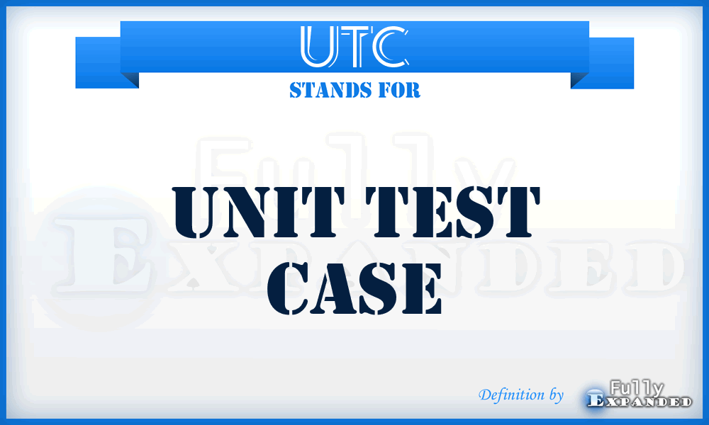 UTC - Unit Test Case