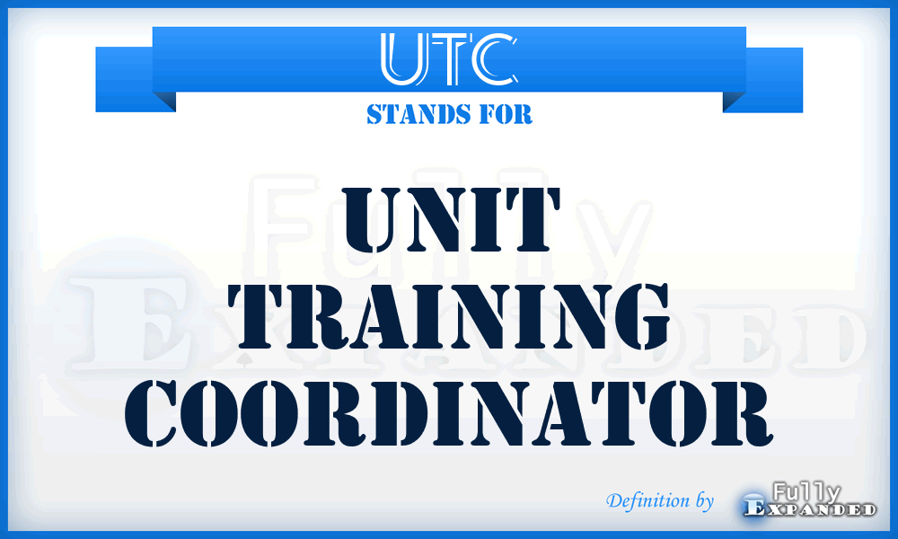 UTC - Unit Training Coordinator