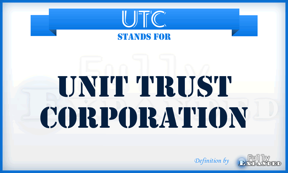 UTC - Unit Trust Corporation