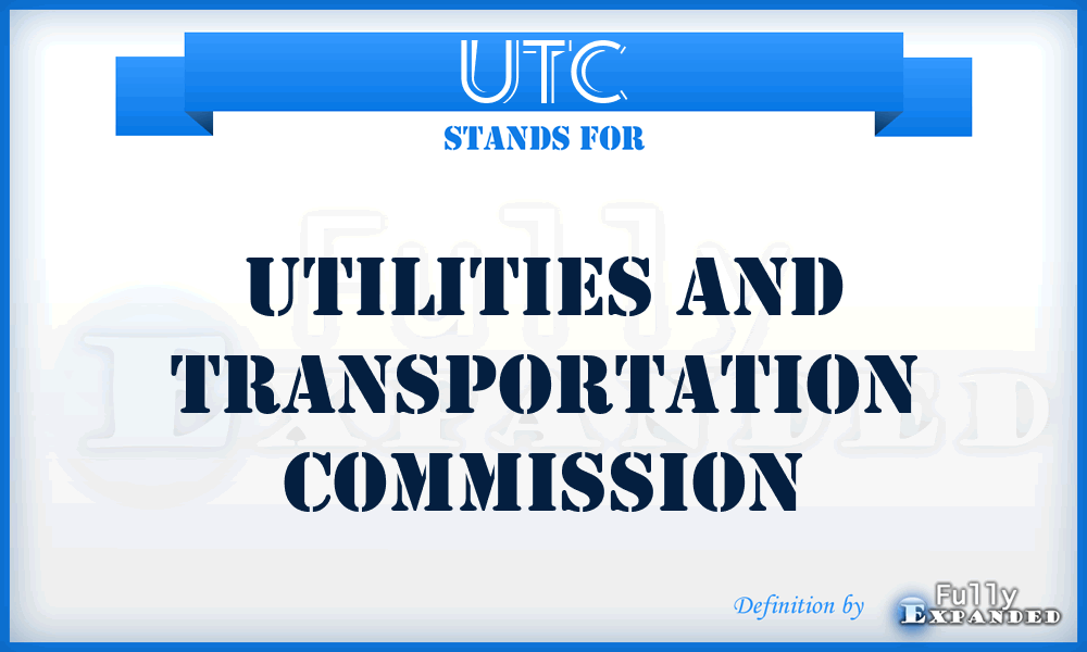 UTC - Utilities and Transportation Commission