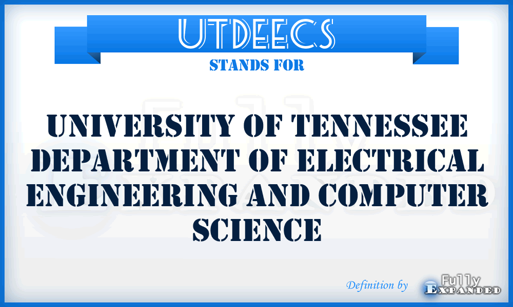 UTDEECS - University of Tennessee Department of Electrical Engineering and Computer Science