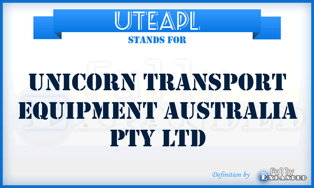 UTEAPL - Unicorn Transport Equipment Australia Pty Ltd