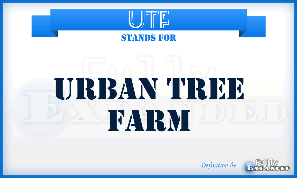 UTF - Urban Tree Farm