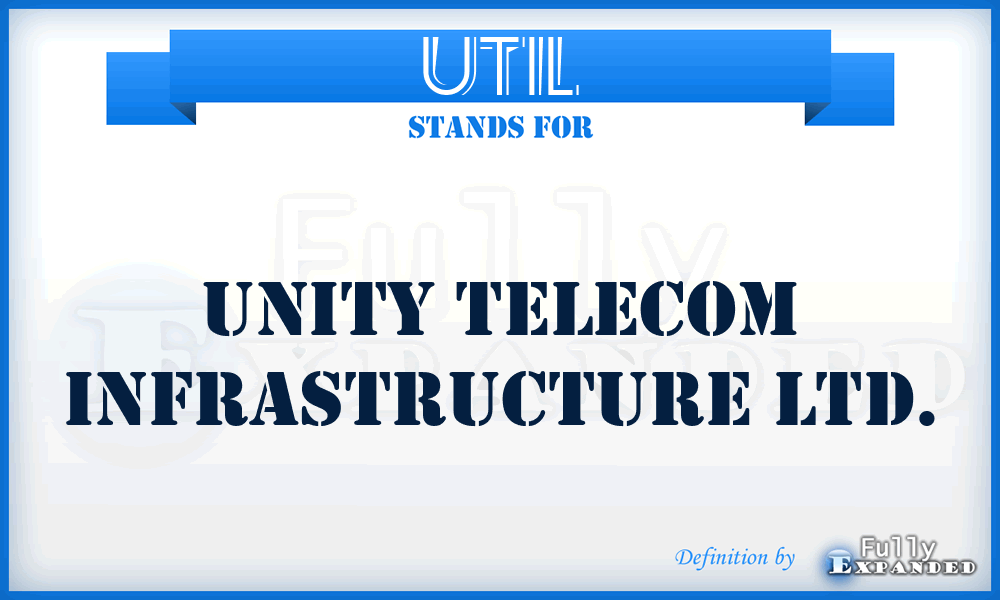 UTIL - Unity Telecom Infrastructure Ltd.
