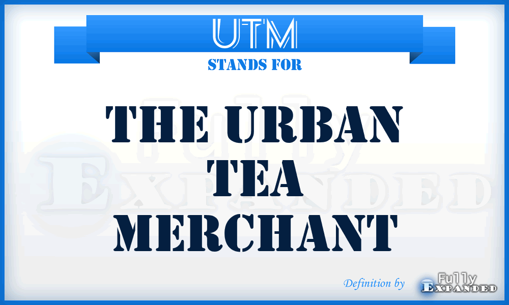 UTM - The Urban Tea Merchant