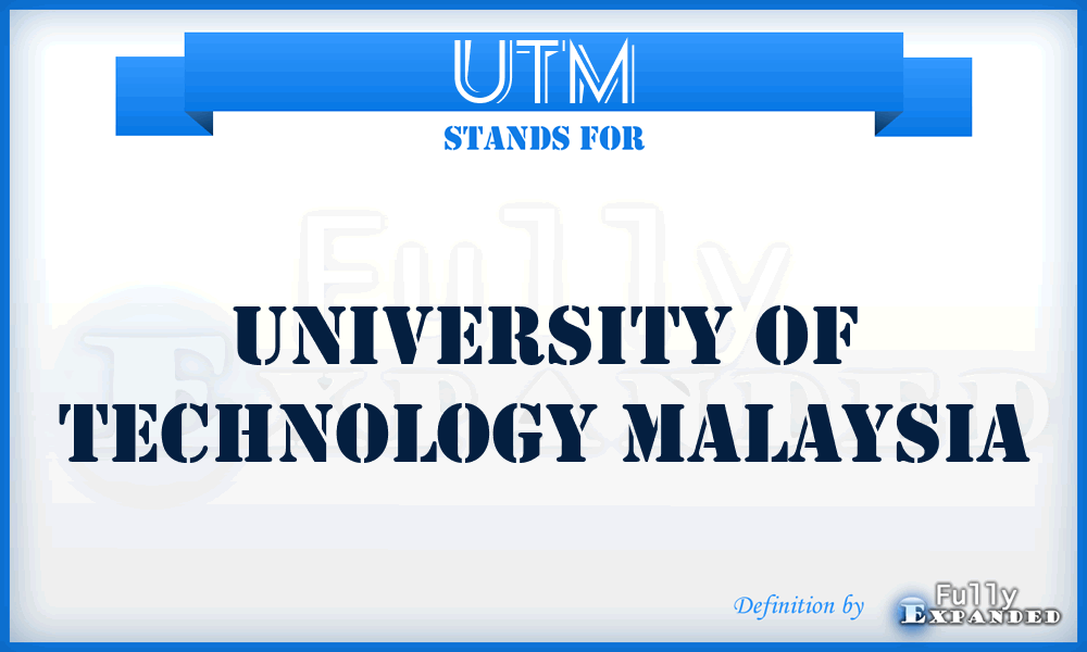 UTM - University of Technology Malaysia