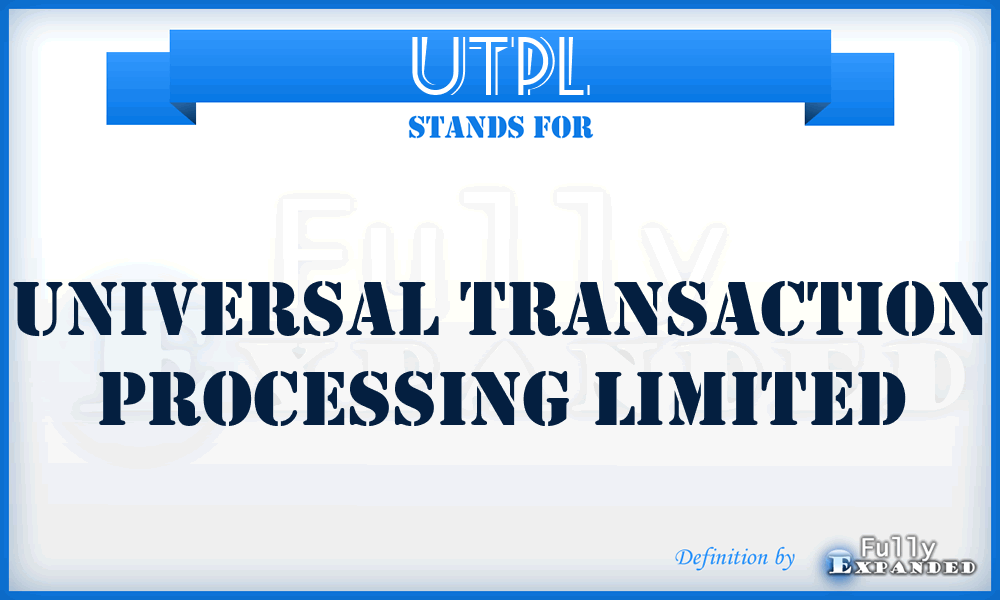 UTPL - Universal Transaction Processing Limited