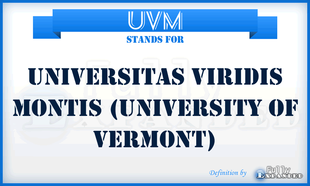 UVM - Universitas Viridis Montis (University of Vermont)