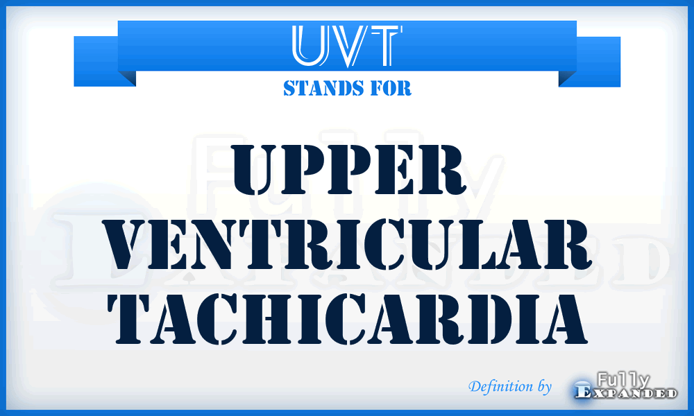 UVT - Upper Ventricular Tachicardia