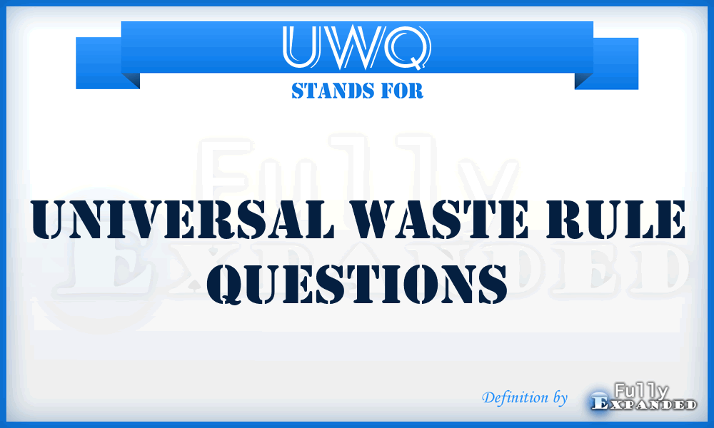 UWQ - Universal Waste rule Questions
