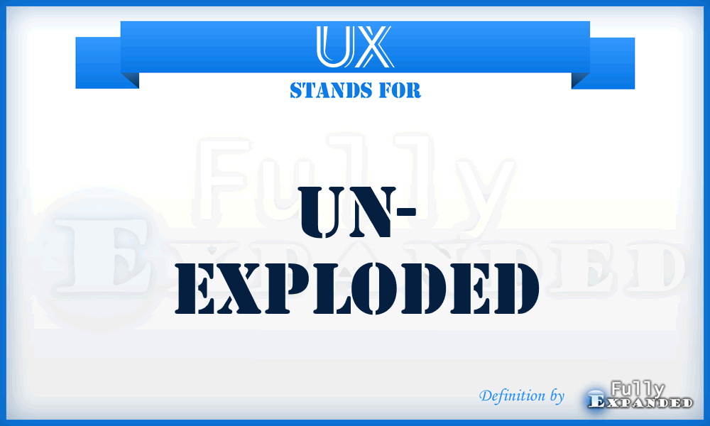 UX - Un- eXploded