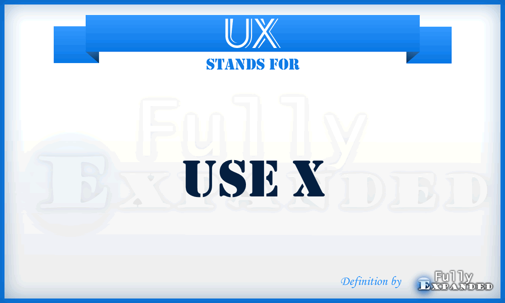 UX - Use X