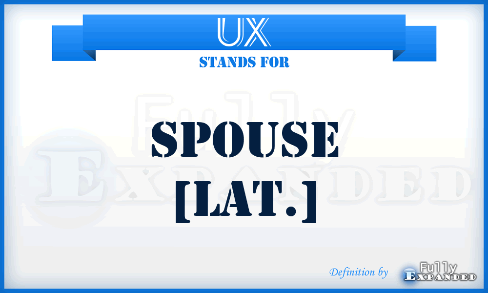 UX - spouse [Lat.]