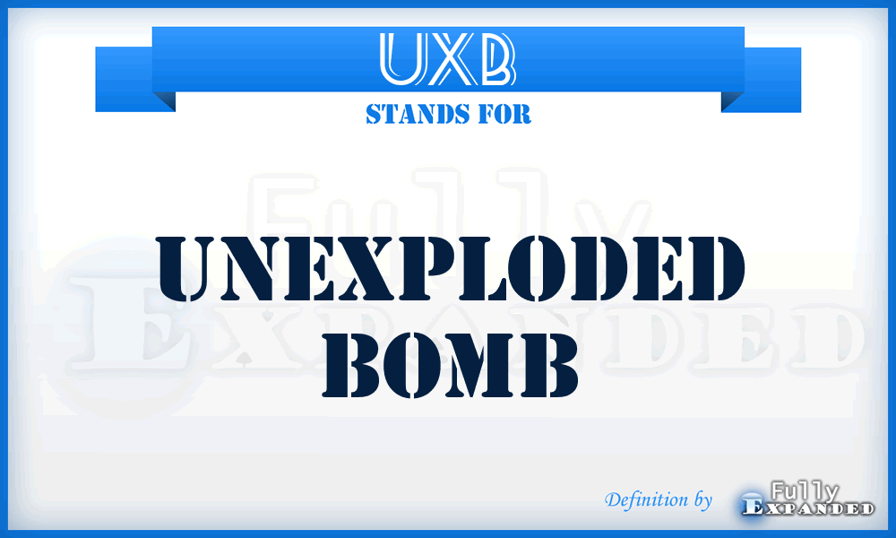 UXB - unexploded bomb