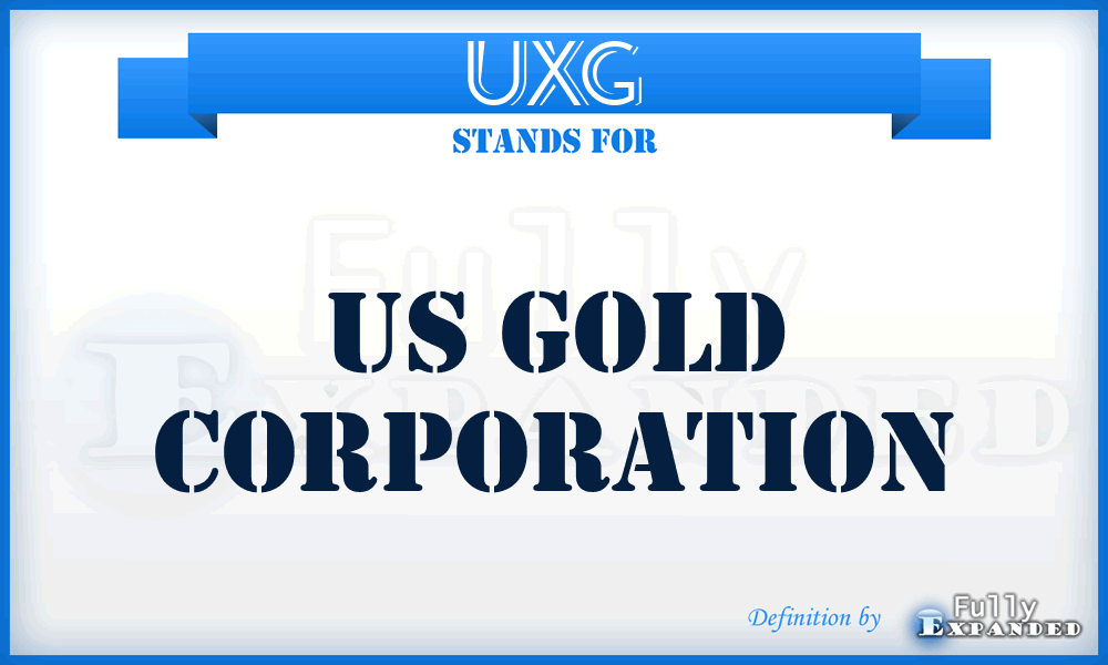 UXG - US Gold Corporation
