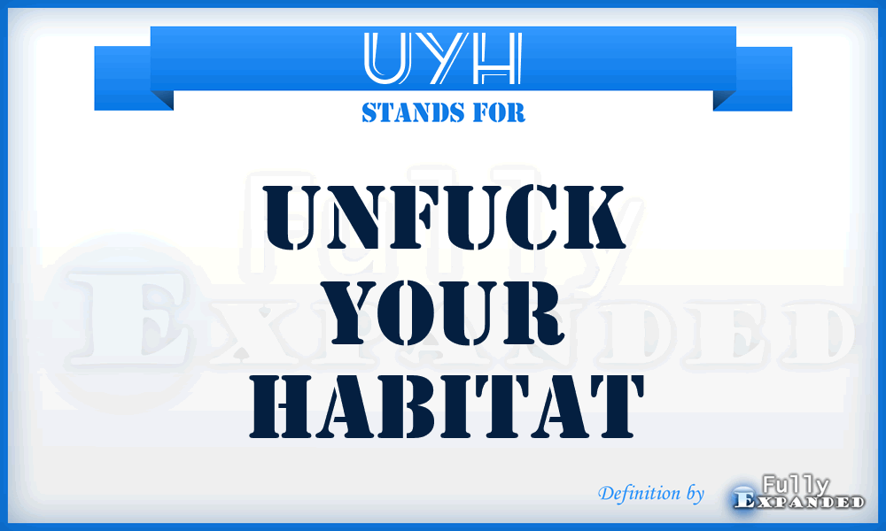 UYH - Unfuck Your Habitat