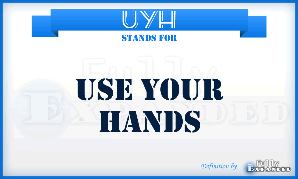 UYH - Use Your Hands