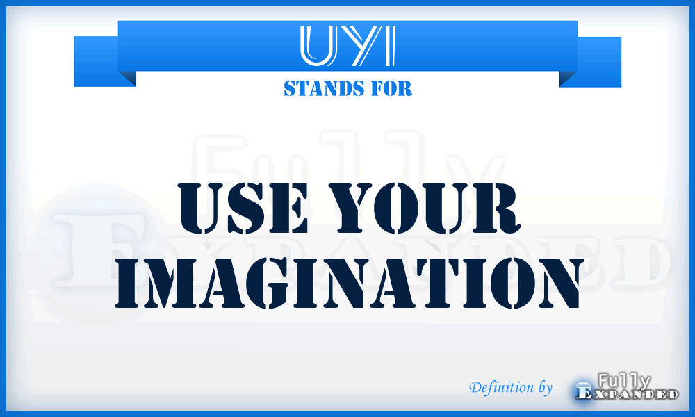 UYI - Use Your Imagination