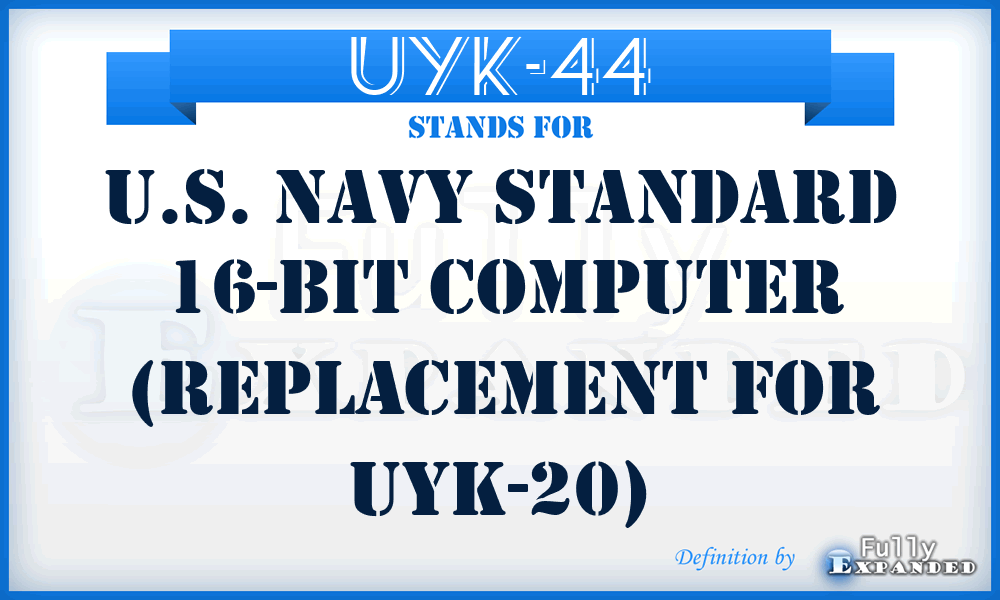 UYK-44 - U.S. Navy standard 16-bit computer (replacement for UYK-20)