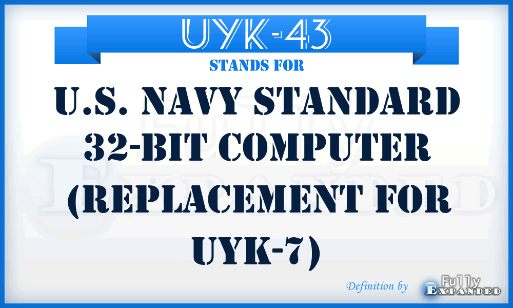 UYK-43 - U.S. Navy standard 32-bit computer (replacement for UYK-7)