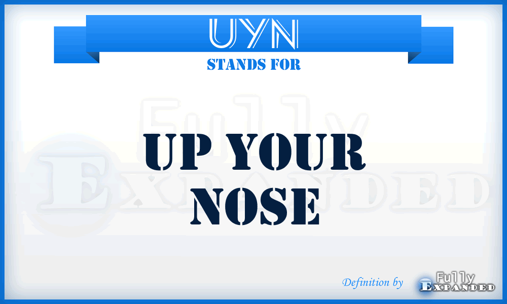 UYN - Up Your Nose