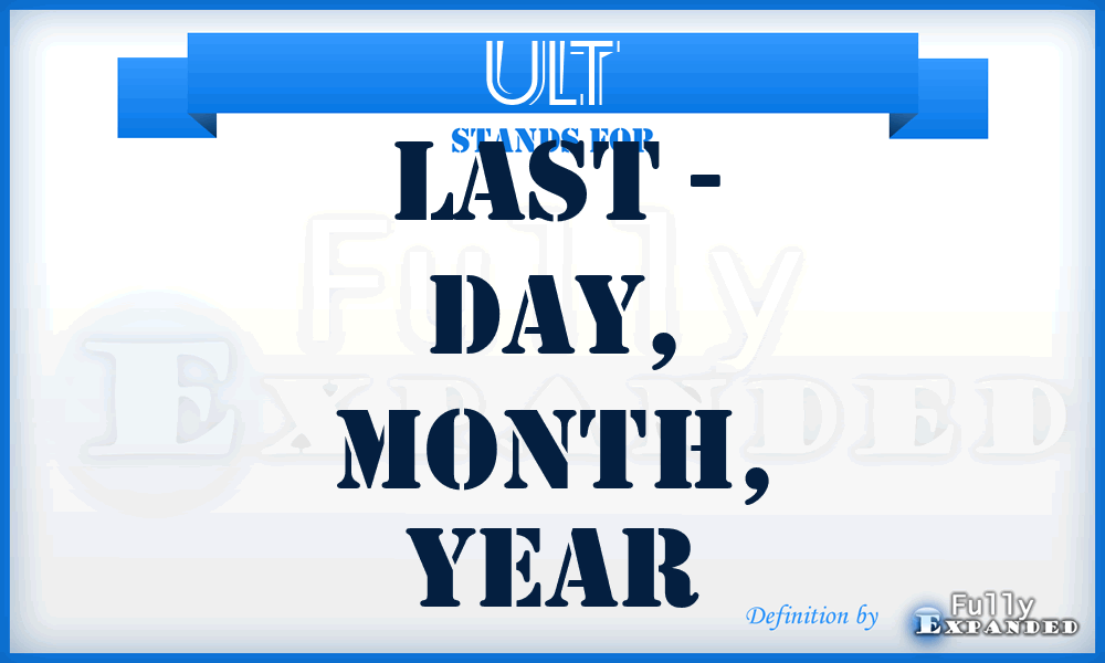 Ult - Last - day, month, year