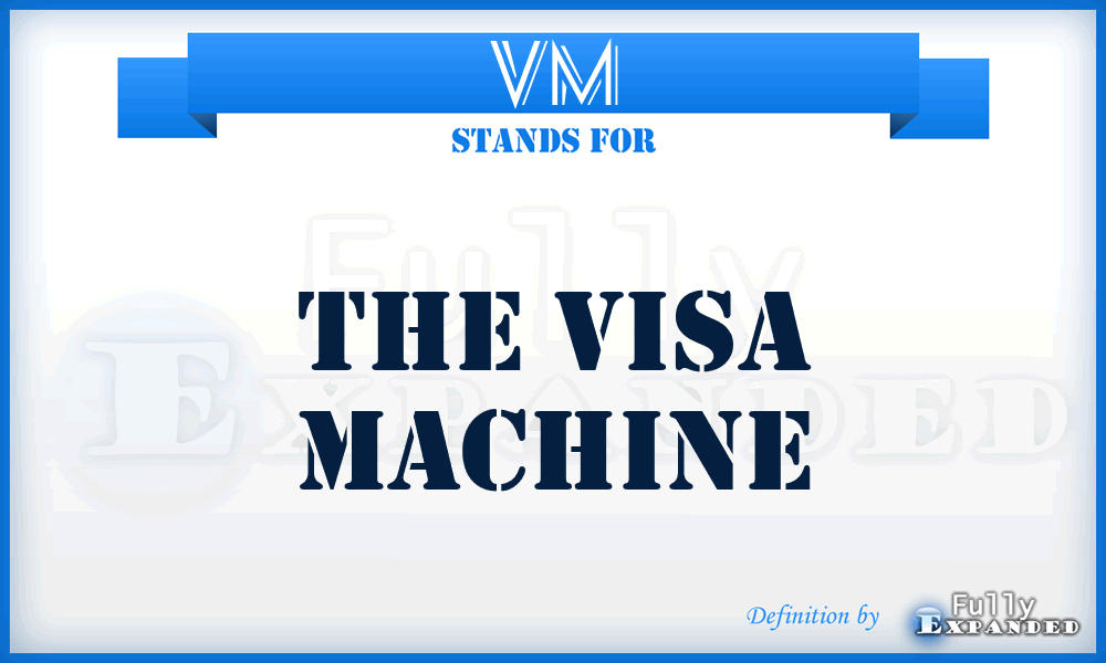 VM - The Visa Machine