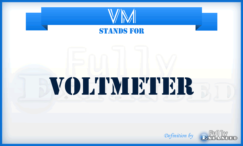 VM - voltmeter