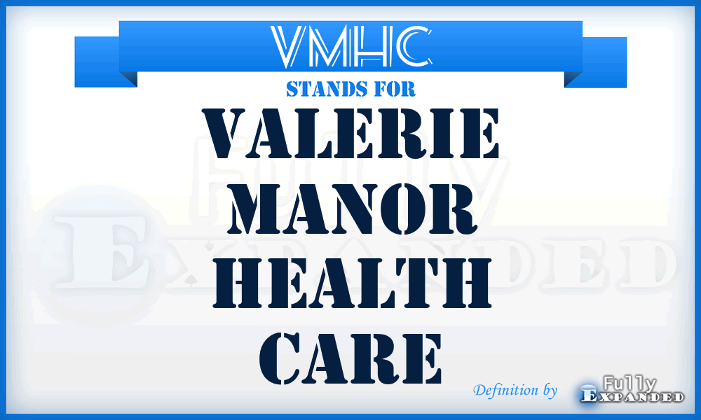 VMHC - Valerie Manor Health Care