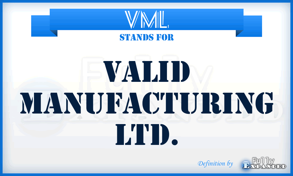 VML - Valid Manufacturing Ltd.