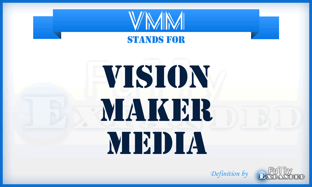 VMM - Vision Maker Media