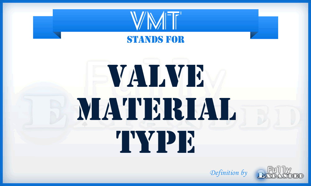 VMT - Valve Material Type