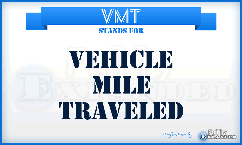 VMT - Vehicle Mile Traveled