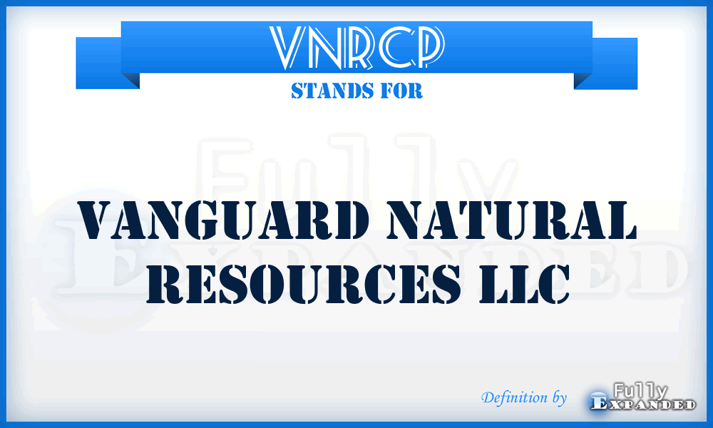 VNRCP - Vanguard Natural Resources LLC