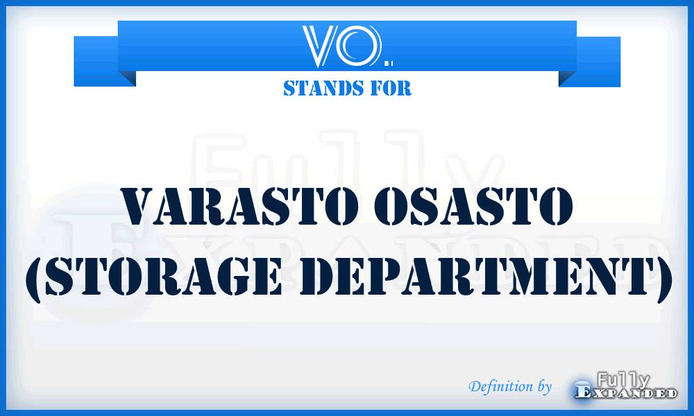 VO. - Varasto Osasto (Storage Department)