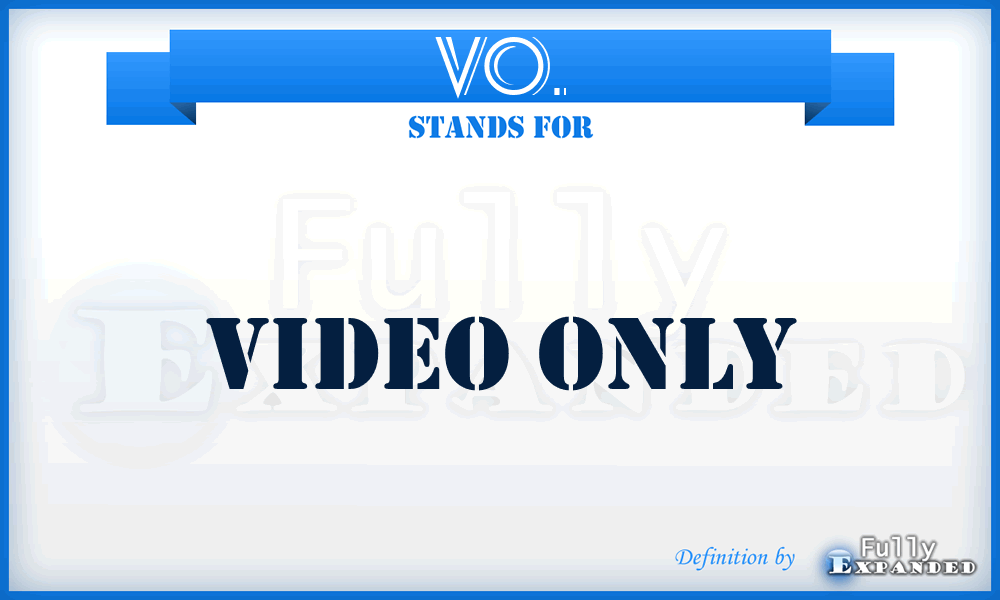 VO. - Video Only