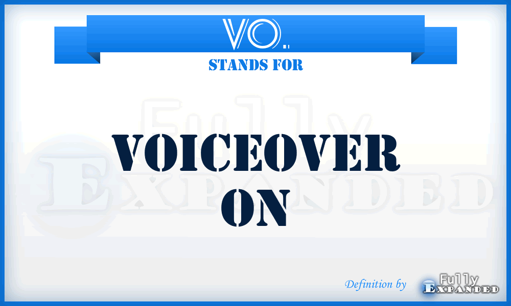 VO. - Voiceover On