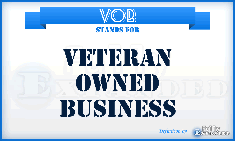 VOB - Veteran Owned Business