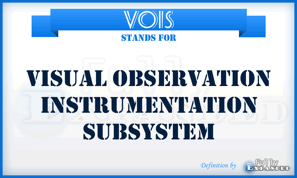 VOIS - visual observation instrumentation subsystem