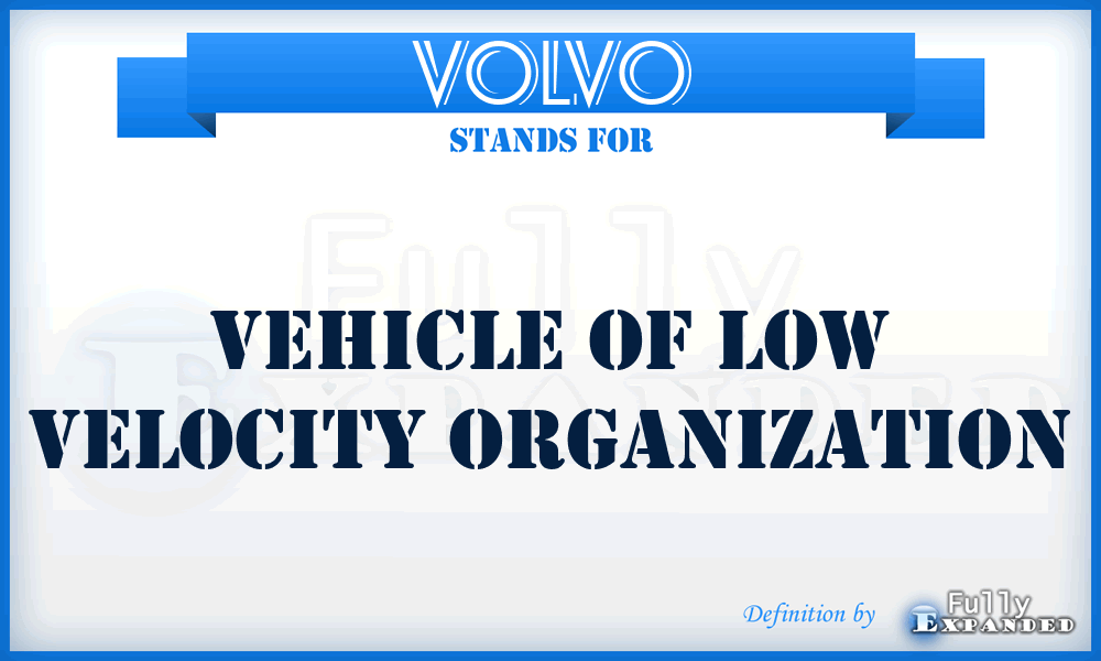 VOLVO - Vehicle Of Low Velocity Organization