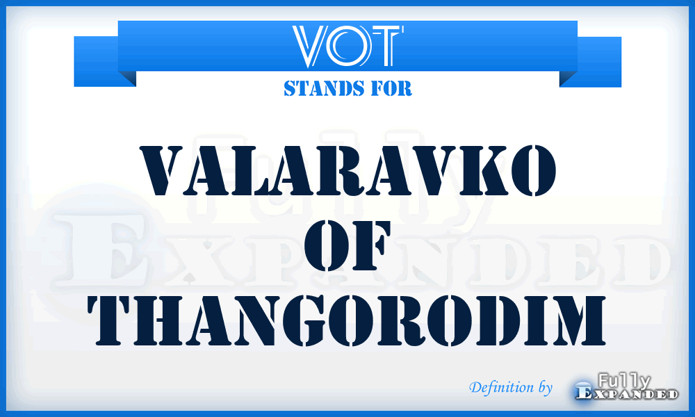 VOT - Valaravko Of Thangorodim