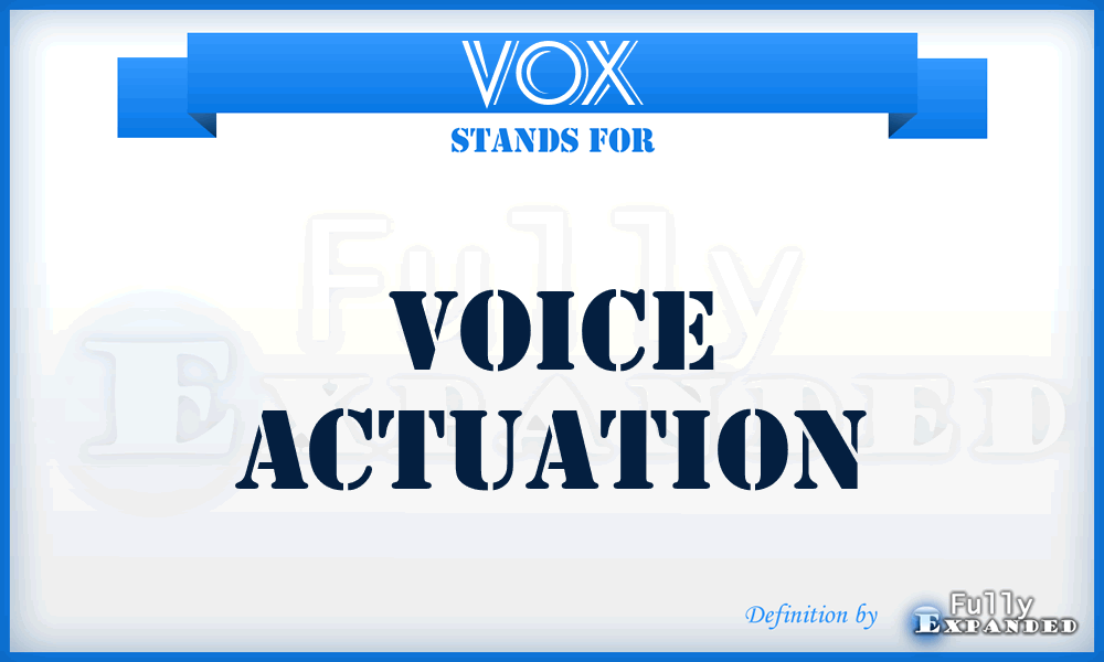 VOX - Voice Actuation