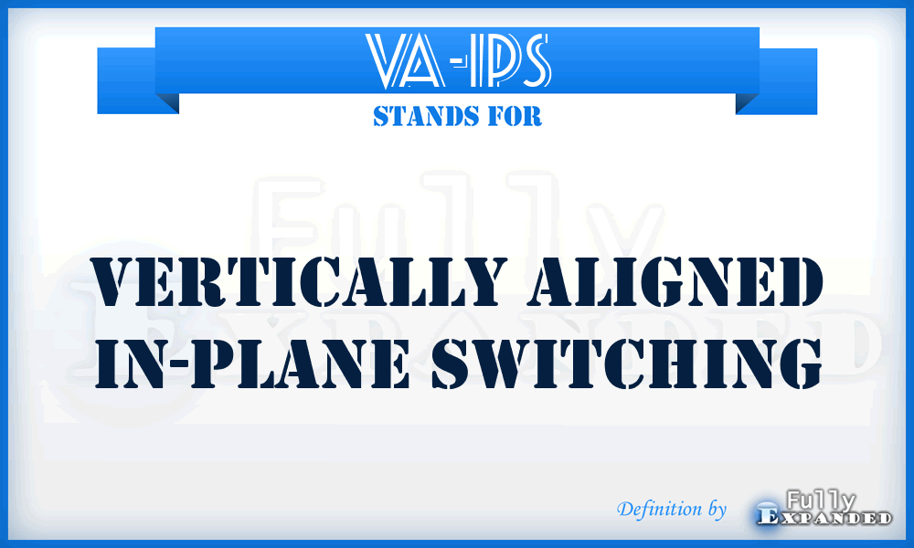 VA-IPS - vertically aligned in-plane switching