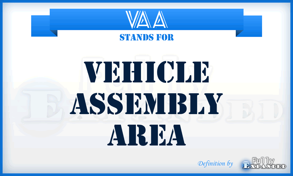 VAA - Vehicle Assembly Area