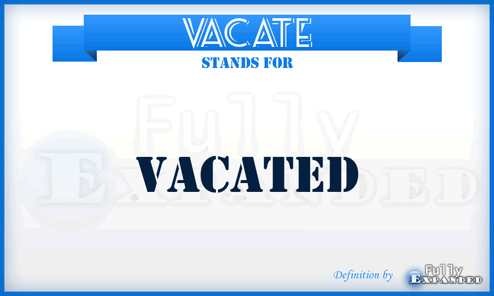 VACATE - Vacated