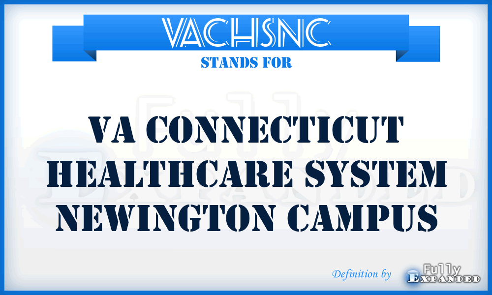 VACHSNC - VA Connecticut Healthcare System Newington Campus